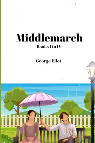 Middlemarch (Annotated): Books I to IV von Jason Nollan